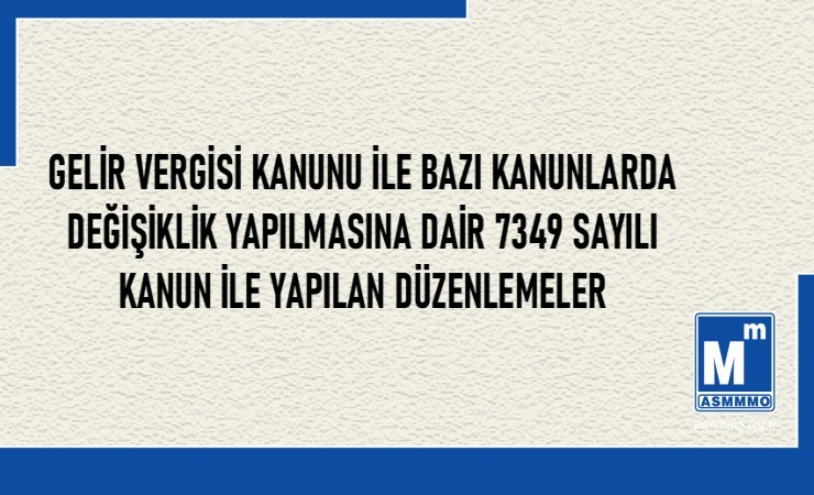 7349 sayılı Kanunla Yapılan Düzenlemeler