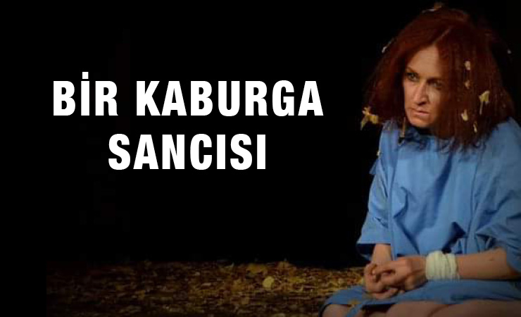8 Mart Dünya Emekçi Kadınlar Günü -Tiyatro Oyunu - Bir Kaburga Sancısı-