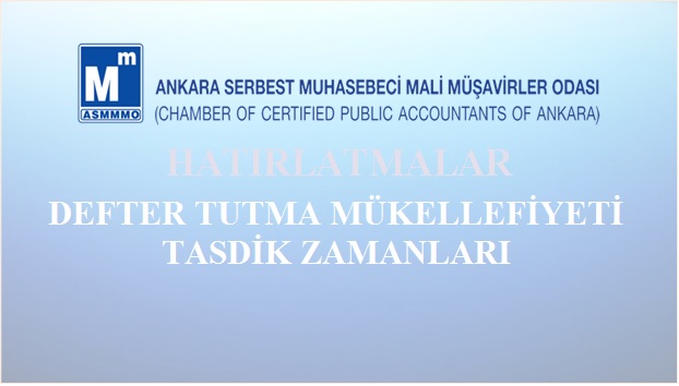 HATIRLATMALAR – DEFTER TUTMA MÜKELLEFİYETİ VE TASDİK ZAMANLARI