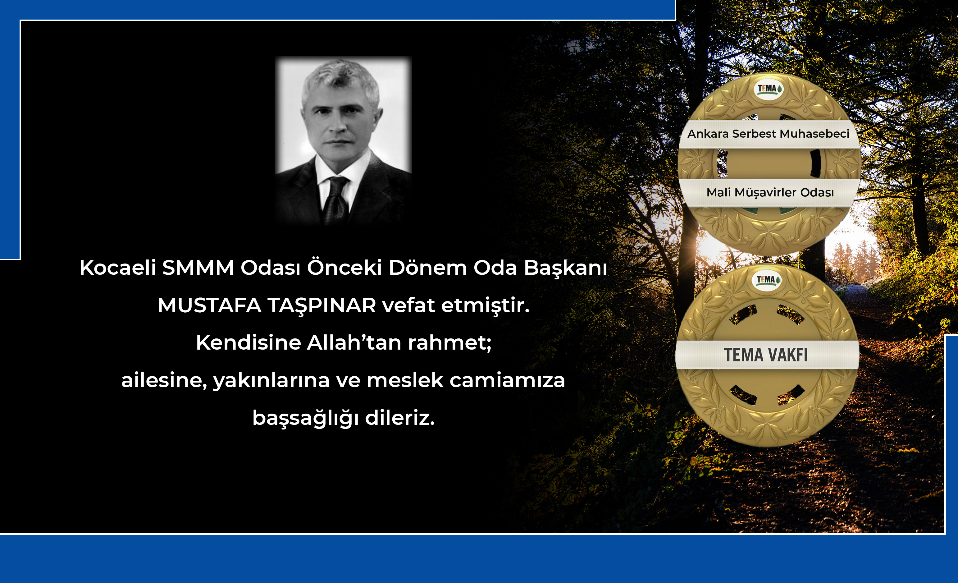 Kocaeli SMMM Odası Önceki Dönem Oda Başkanı MUSTAFA TAŞPINAR Vefat etmiştir.