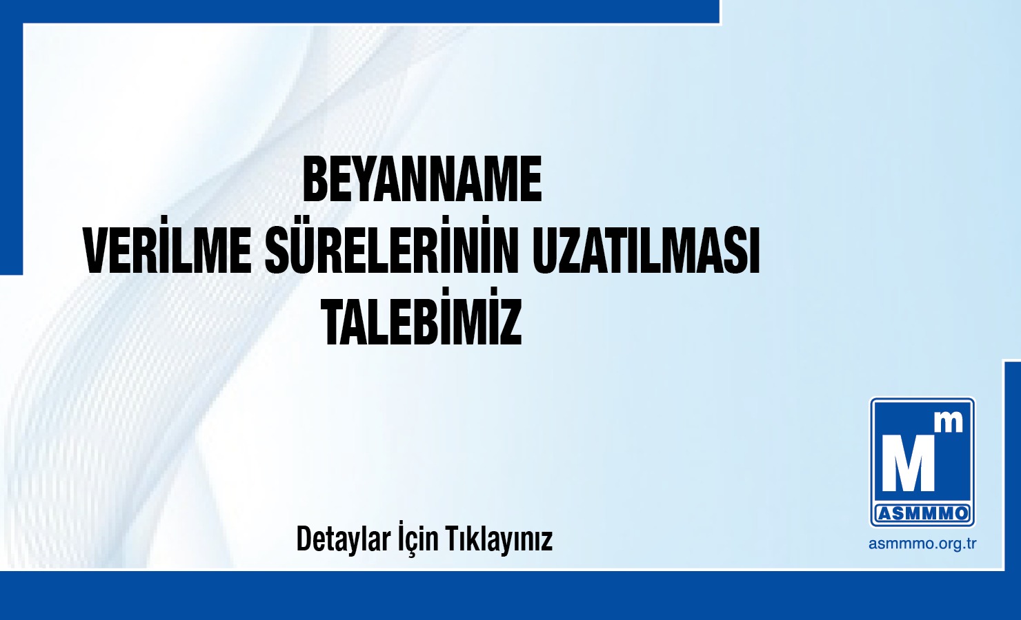 Beyanname Verilme Sürelerinin Uzatılması Talebimiz.