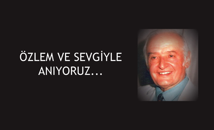 Özlem ve Sevgiyle Anıyoruz..