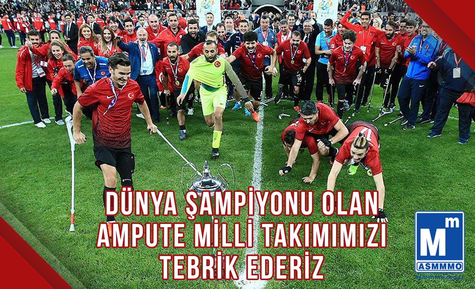 Dünya Şampiyonu Olan Ampute Milli Takımımızı Tebrik Ederiz!