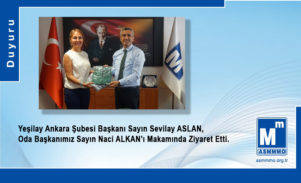 Yeşilay Ankara Şubesi Başkanı Sayın Sevilay ASLAN,  Oda Başkanımız Sayın Naci ALKAN’ı Makamında Ziyaret Etti.