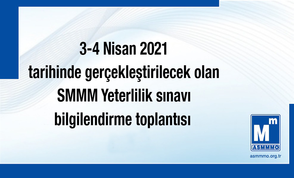 3-4 Nisan 2021 SMMM Yeterlilik Sınavı Bilgilendirme Toplantısı