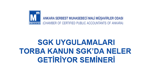 SGK UYGULAMALARI, TORBA KANUN SGK'DA NELER GETİRİYOR KONULU SEMİNER