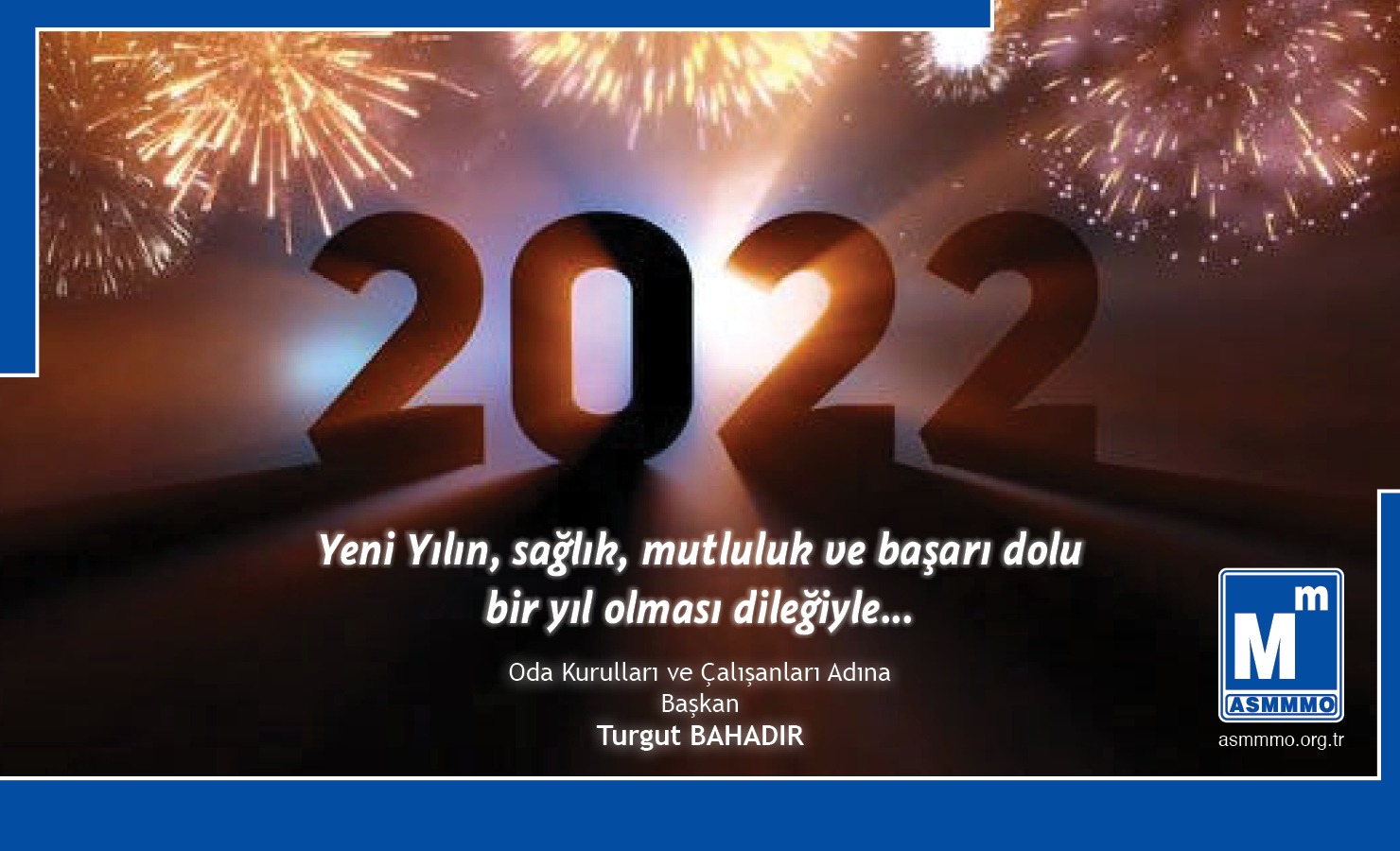 ASMMMO Başkanı Turgut BAHADIR'ın Yeni Yıl Mesajı